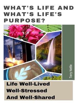 cover image of What's Life and What's Life's Purpose?